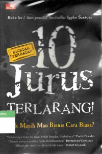 10 Jurus Terlarang! : kok masih mau bisnis cara biasa!?