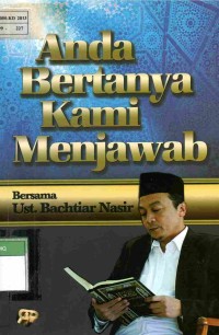 Anda Bertanya Kami Menjawab : Bersama Ust. Bachtiar Nasir