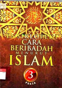 Ensiklopedi Cara Beribadah menurut Islam Jilid 3 : Puasa