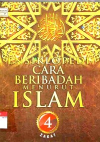 Ensiklopedi Cara Beribadah menurut Islam Jilid 4 : Zakat