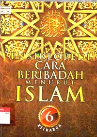 Ensiklopedi Cara Beribadah menurut Islam Jilid 6 : Keluarga