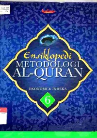 Ensiklopedi Metodologi Al Quran Jilid 6 : Ekonomi & Indeks