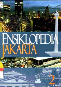 Ensiklopedia Jakarta Jilid 2 : Jakarta Kini