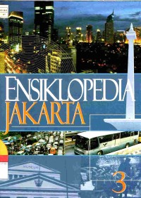 Ensiklopedia Jakarta Jilid 3 : Jakarta Kini