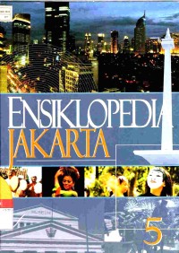 Ensiklopedia Jakarta Jilid 5 : Jakarta Kini