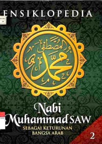 Ensiklopedia Nabi Muhammad SAW Sebagai Utusan Allah Jilid 2