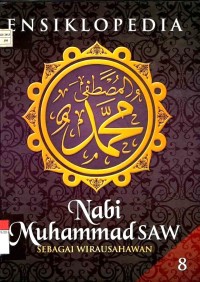 Ensiklopedia Nabi Muhammad SAW Sebagai Utusan Allah Jilid 8