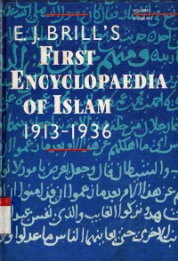 First encyclopaedia of Islam 1913-1936. Vol. 1