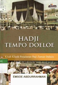 Hadji Tempo Doeloe: Kisah Klasik Perjalanan Haji Zaman Dahulu