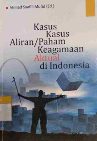 Kasus-Kasus Aliran atau Paham Keagamaan Aktual di Indonesia