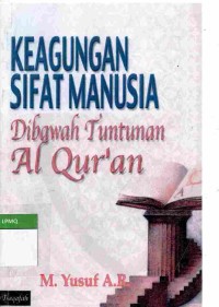 Keagungan Sifat Manusia : Di Bawah Tuntunan Al Qur'an