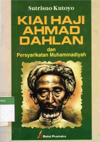 Kiai Haji Ahmad Dahlan dan Persyarikatan Muhammadiyah