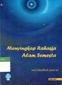Menyingkap Rahasia Alam Semesta : Seri Khutbah Jum'at