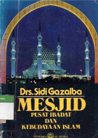 Mesjid : Pusat Ibadat dan Kebudayaan Islam