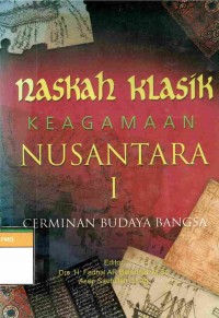 Naskah klasik keagamaan nusantara I: cermin budaya Bangsa