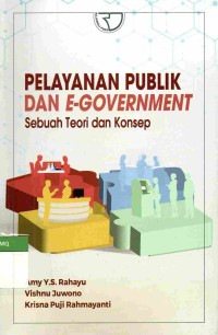 PELAYANAN PUBLIK DAN E-GOVERNMENT: SEBUAH TEORI DAN KONSEP
