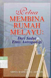 Petua Membina Rumah Melayu : Dari Sudut Etnis Antropologi