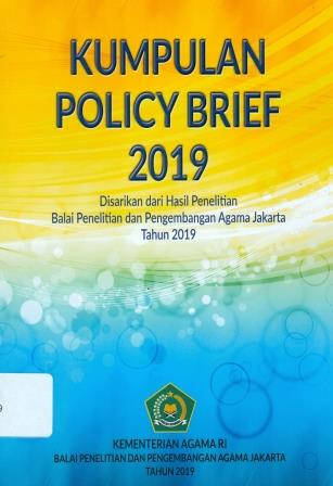 Kumpulan Policy Brief 2019: Disarikan dari Hasil Penelitian Balai Penelitian dan Pengembangan Agama Jakarta Tahun 2019