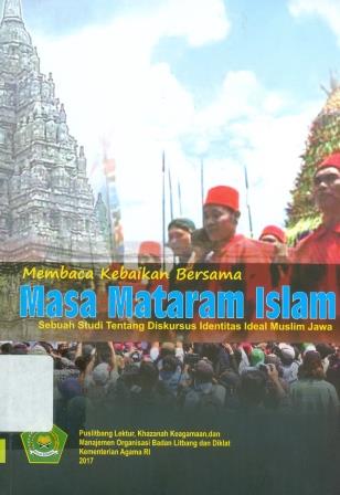 Membaca Kebaikan Bersama Masa Mataram Islam Sebuah Studi Tentang Diskursus Identitas Ideal Muslim Jawa