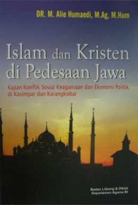 Islam dan Kristen di Pedesaan Jawa: kajian konflik sosial keagamaan dan ekonomi politik di Kasimpar dan Karangkobar