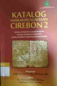 Katalog Naskah Keagamaan Cirebon 2: Koleksi Keraton Kacirebonan, Koleksi Bambang Irianto, dan Koleksi Raden Panji Prawirakusuma).