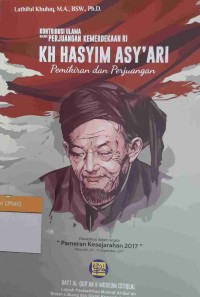 Kontribusi Ulama dalam Perjuangan Kemerdekaan RI : KH Hasyim Asyari : Pemikiran dan Perjuangan