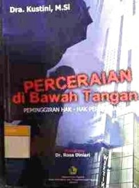 Perceraian di Bawah Tangan: Peminggiran Hak Hak Perempuan.