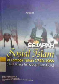 Sejarah Sosial Islam di Lombok Tahun 1740-1935 ( Studi Kasus Terhadap Tuan Guru )