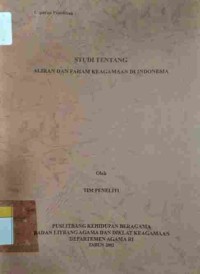 Studi tentang Aliran dan Faham Keagamaan di Indonesia : Laporan Penelitian