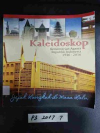 Kaleidoskop Kementerian Agama Republik Indonesia 1946-2016.