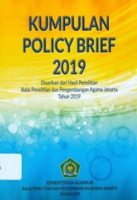 Kumpulan Policy Brief 2019: Disarikan dari Hasil Penelitian Balai Penelitian dan Pengembangan Agama Jakarta Tahun 2019